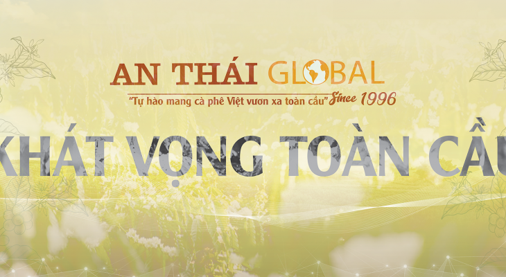 AN THÁI GLOBAL KHÁT VỌNG TOÀN CẦU